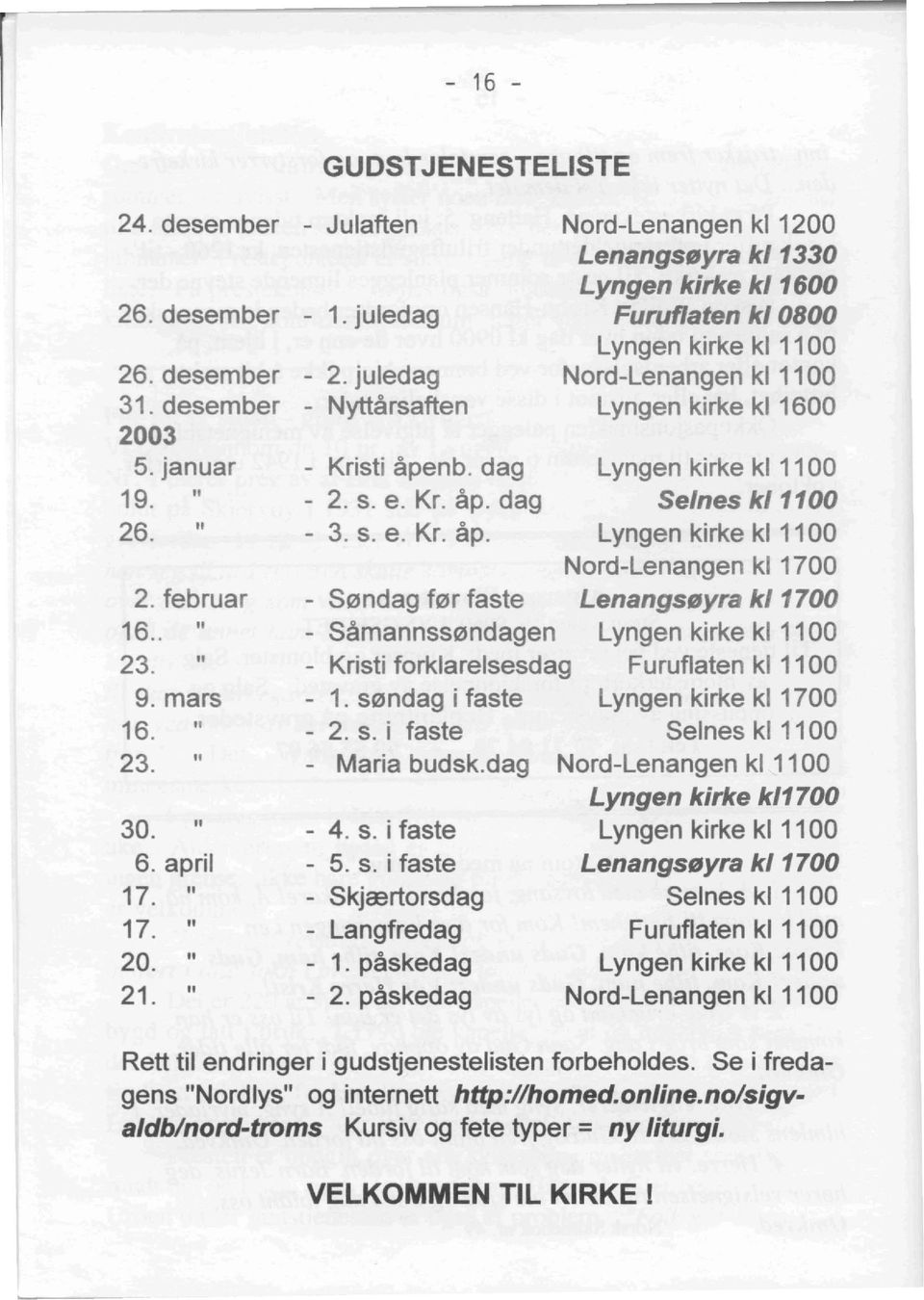 dag - 4. s. i faste - 5. s. i faste - Skjrertorsdag - Langfredag - 1. paskedag - 2.