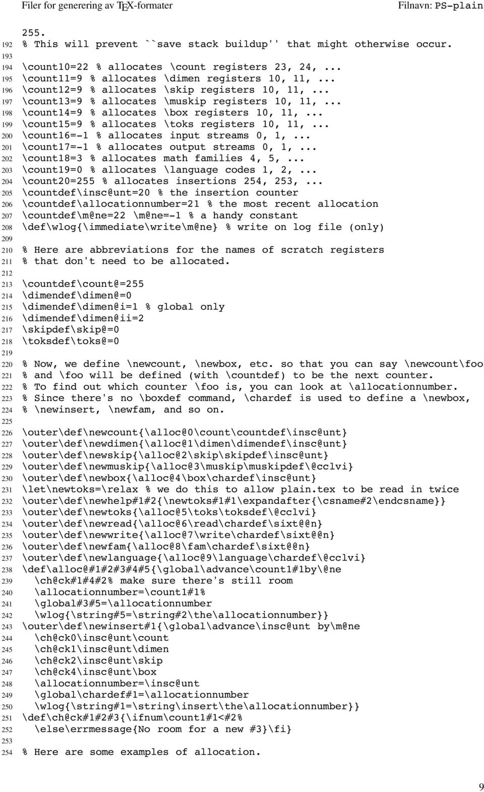 .. 198 \count14=9 % allocates \box registers 10, 11,... 199 \count15=9 % allocates \toks registers 10, 11,... 200 \count16=-1 % allocates input streams 0, 1,.