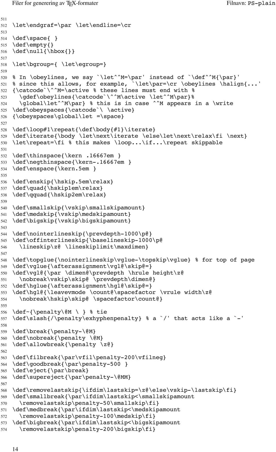 ..' 522 {\catcode`\^^m=\active % these lines must end with % 523 \gdef\obeylines{\catcode`\^^m\active \let^^m\par}% 524 \global\let^^m\par} % this is in case ^^M appears in a \write 525