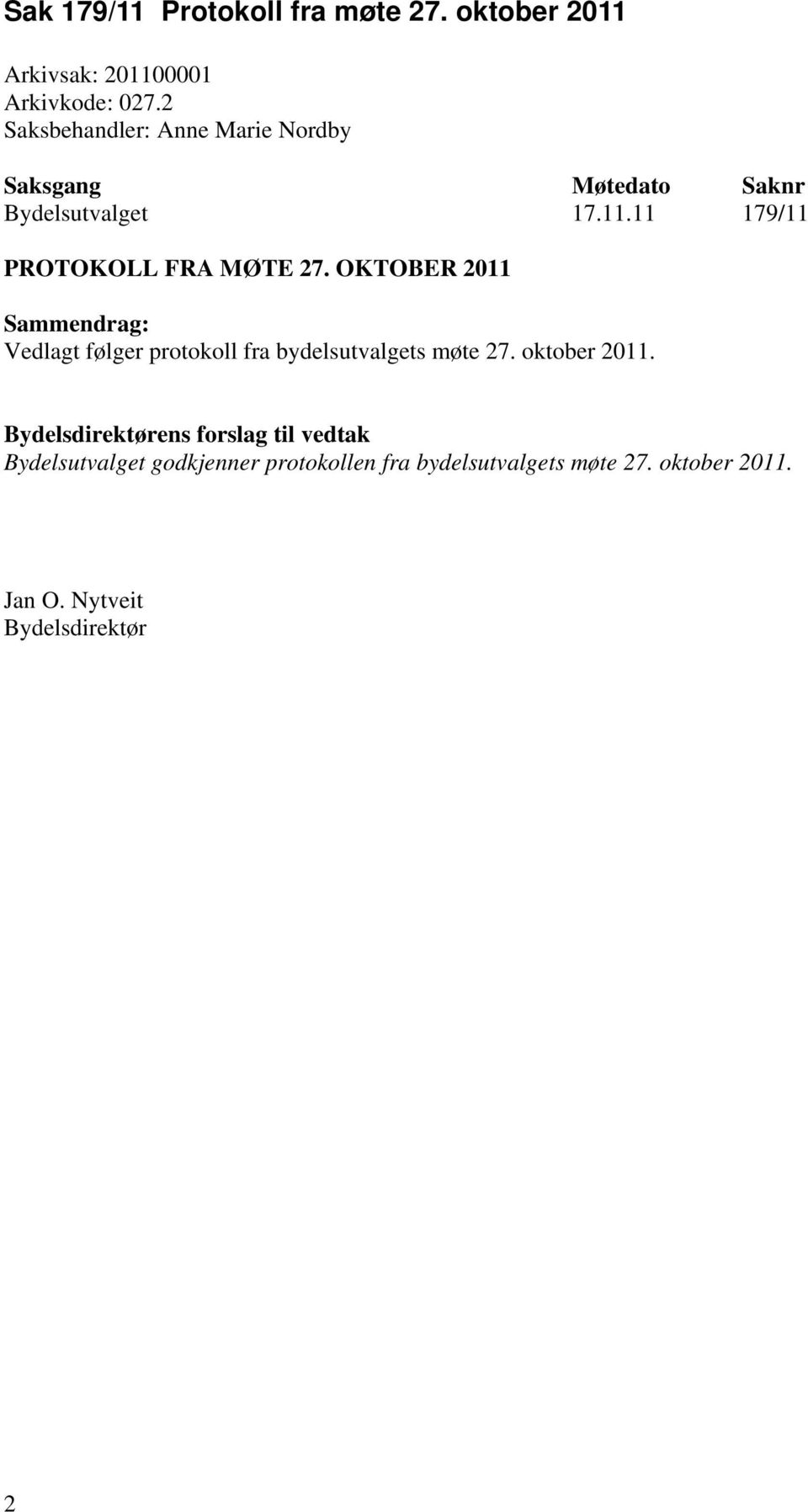 OKTOBER 2011 Sammendrag: Vedlagt følger protokoll fra bydelsutvalgets møte 27.