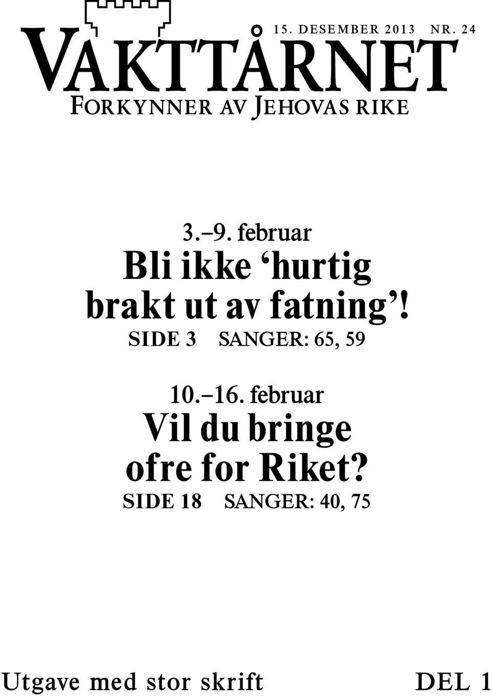 februar Bli ikke hurtig brakt ut av fatning!