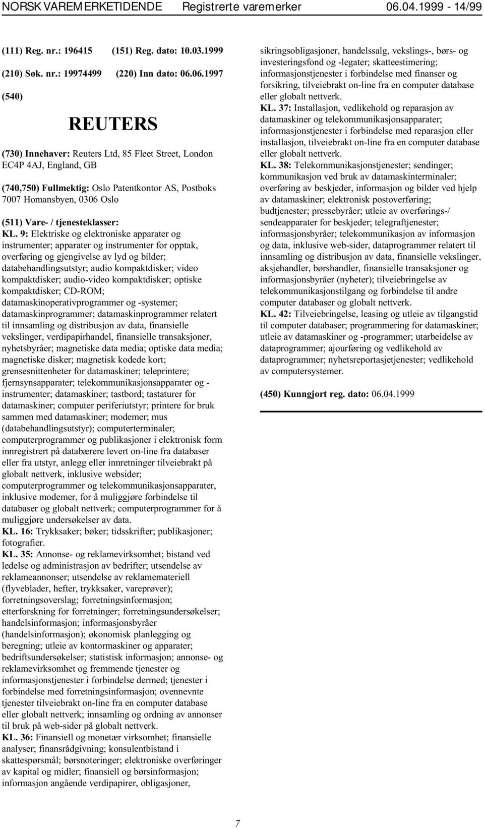 9: Elektriske og elektroniske apparater og instrumenter; apparater og instrumenter for opptak, overføring og gjengivelse av lyd og bilder; databehandlingsutstyr; audio kompaktdisker; video