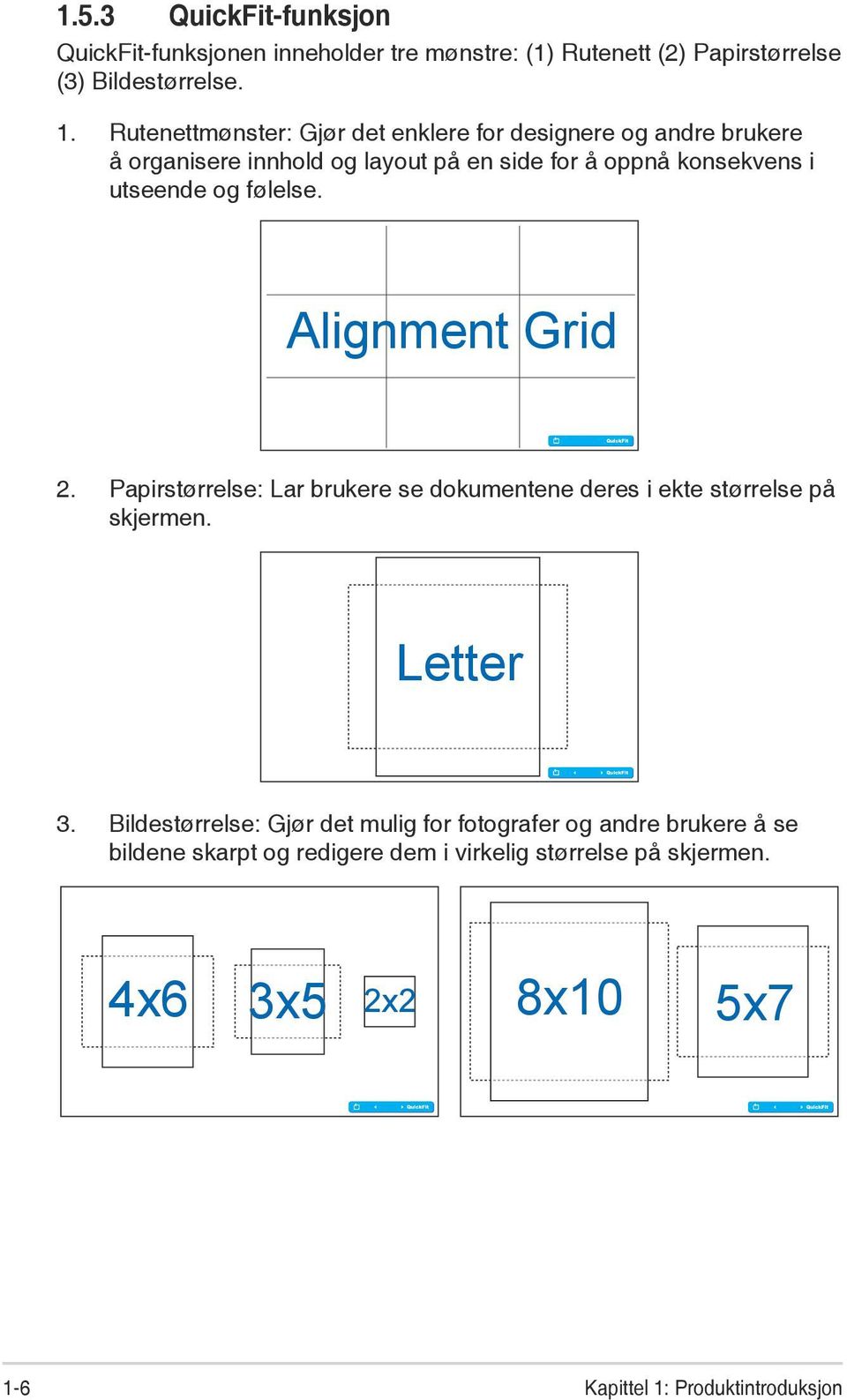 og følelse. Alignment Grid 2. Papirstørrelse: Lar brukere se dokumentene deres i ekte størrelse på skjermen. Letter 3.