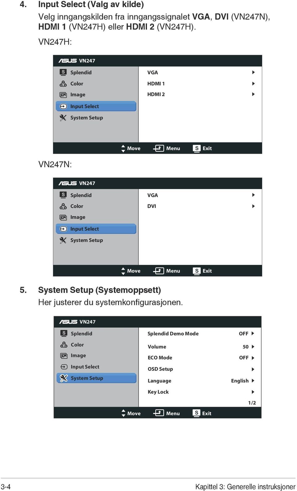 Select System Setup Move Menu Exit 5. System Setup (Systemoppsett) Her justerer du systemkonfigurasjonen.