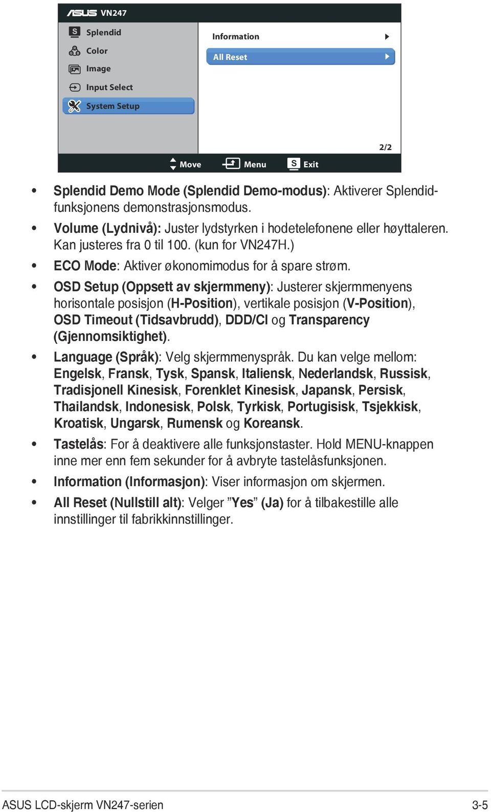 OSD Setup (Oppsett av skjermmeny): Justerer skjermmenyens horisontale posisjon (H-Position), vertikale posisjon (V-Position), OSD Timeout (Tidsavbrudd), DDD/CI og Transparency (Gjennomsiktighet).