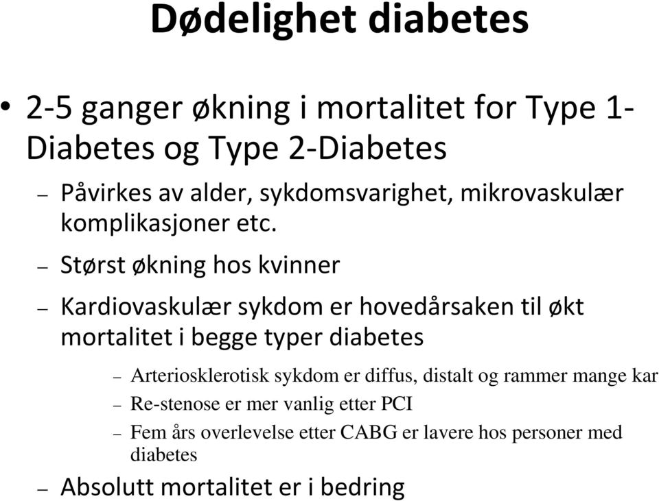 Størst økning hos kvinner Kardiovaskulær sykdom er hovedårsaken til økt mortalitet i begge typer diabetes