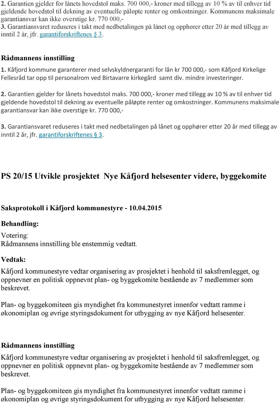 garantiforskriftenes 3. Rådmannens innstilling 1.