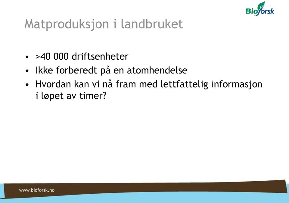 atomhendelse Hvordan kan vi nå fram