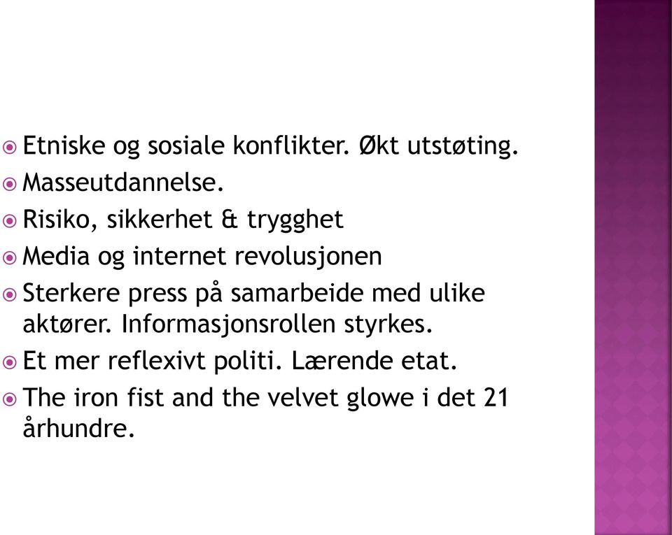 press på samarbeide med ulike aktører. Informasjonsrollen styrkes.