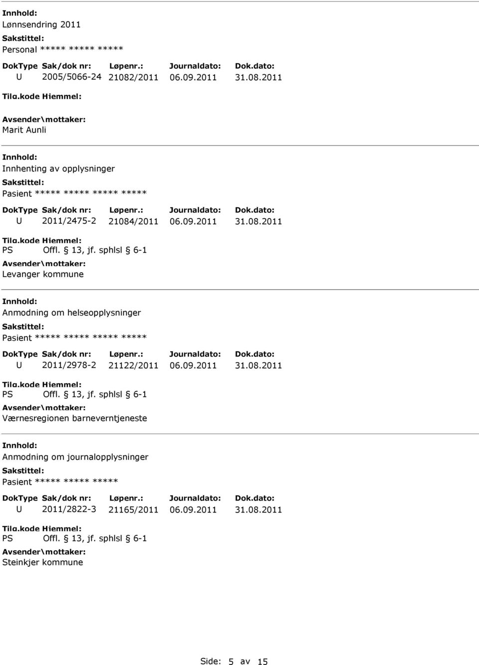 ***** ***** ***** 2011/2978-2 21122/2011 Værnesregionen barneverntjeneste Anmodning om