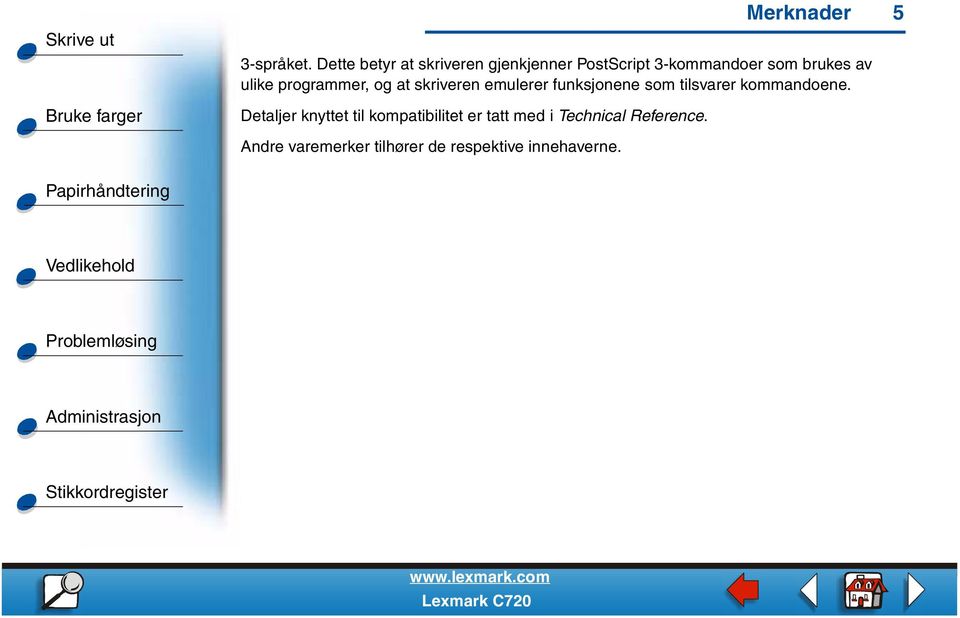 ulike programmer, og at skriveren emulerer funksjonene som tilsvarer