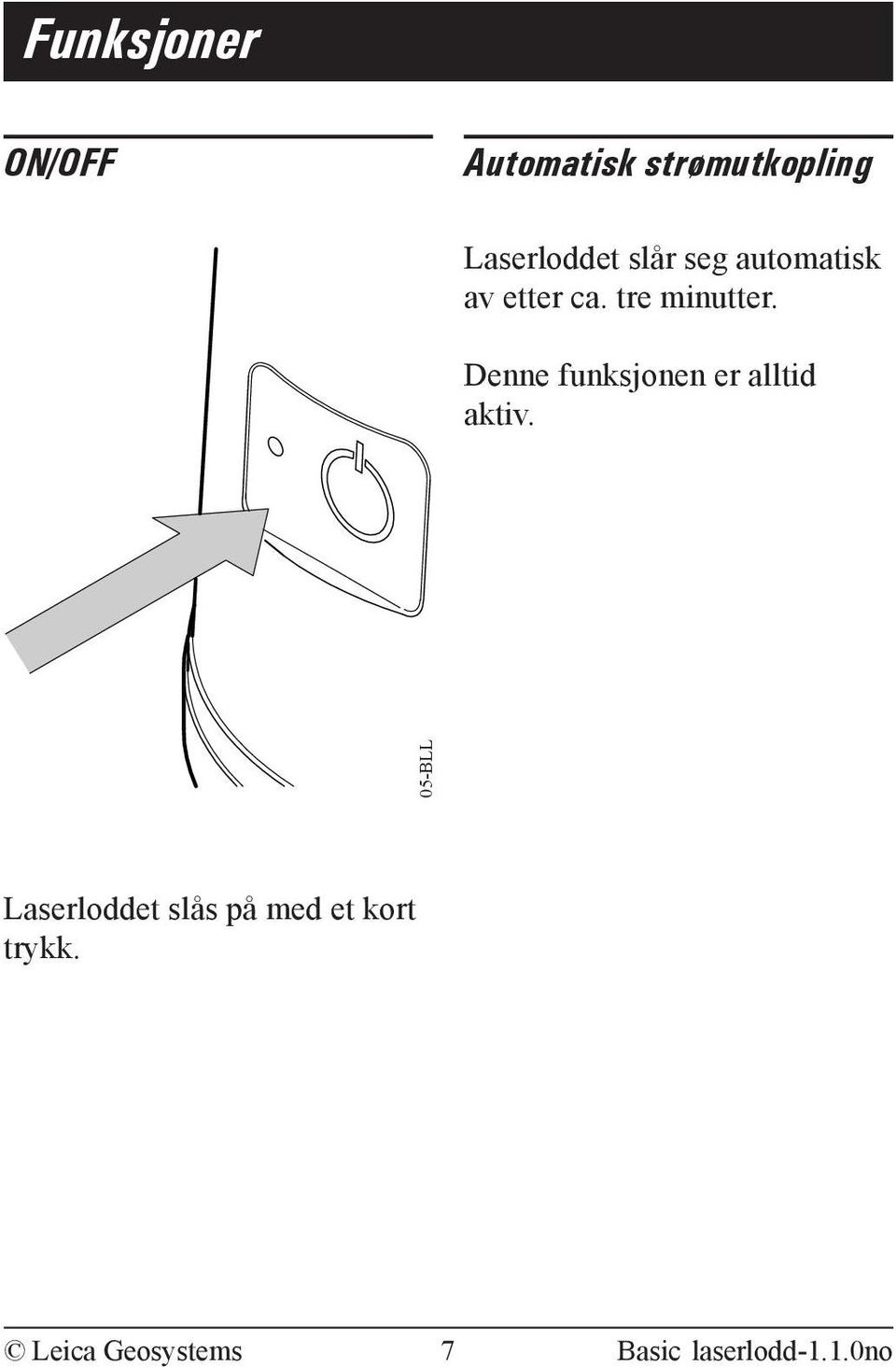 Denne funksjonen er alltid aktiv.