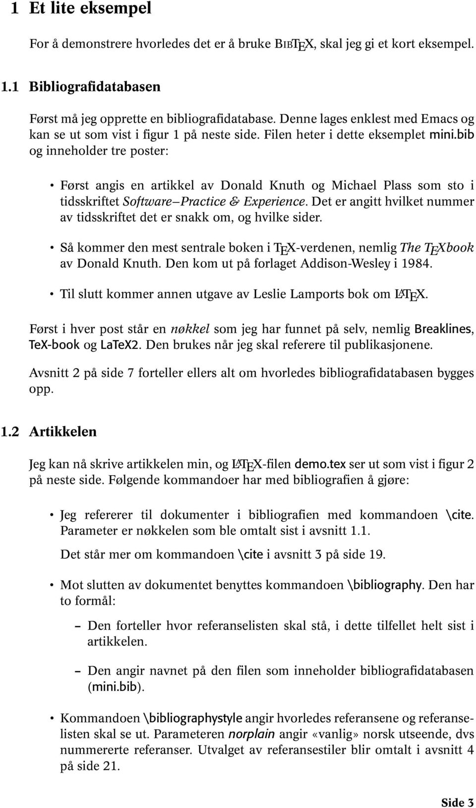 bib og inneholder tre poster: Først angis en artikkel av Donald Knuth og Michael Plass som sto i tidsskriftet Software Practice & Experience.