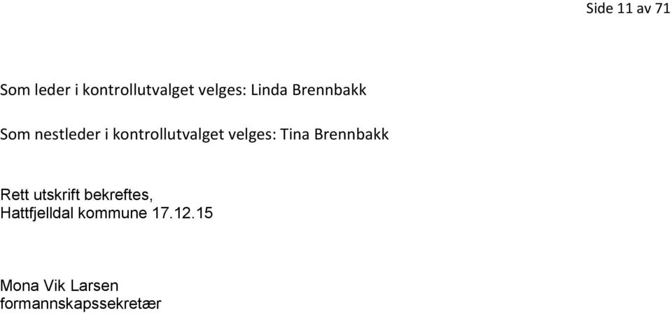 velges: Tina Brennbakk Rett utskrift bekreftes,