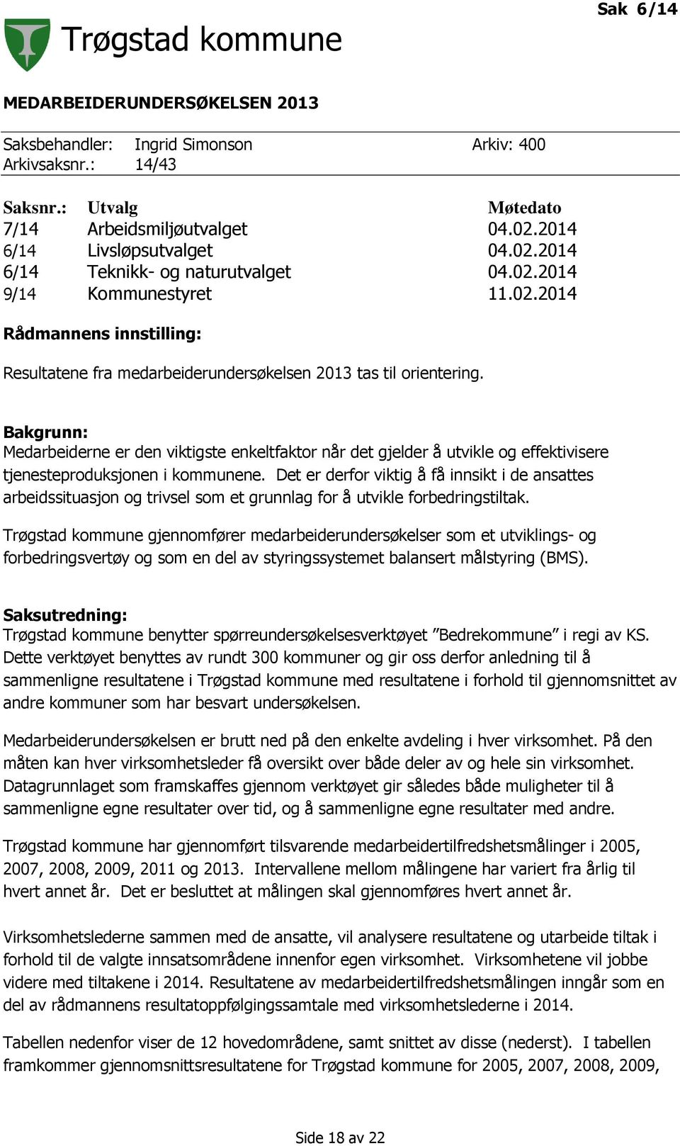 Bakgrunn: Medarbeiderne er den viktigste enkeltfaktor når det gjelder å utvikle og effektivisere tjenesteproduksjonen i kommunene.