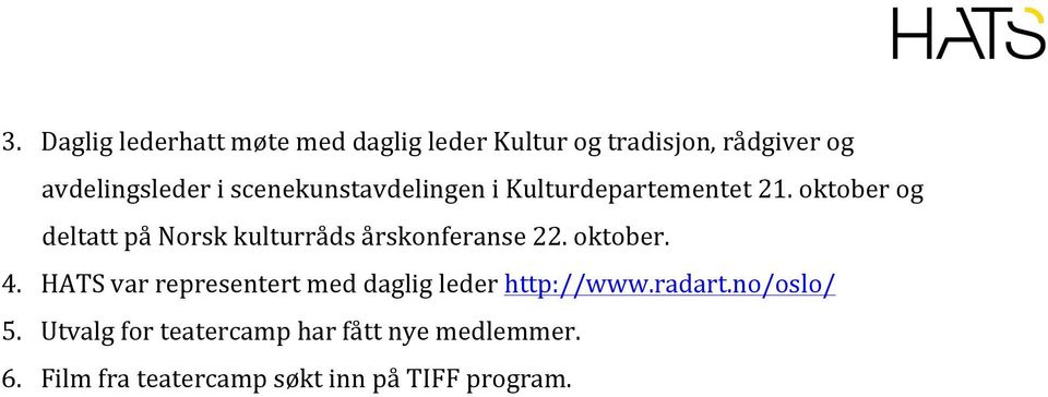 oktober og deltatt på Norsk kulturråds årskonferanse 22. oktober. 4.