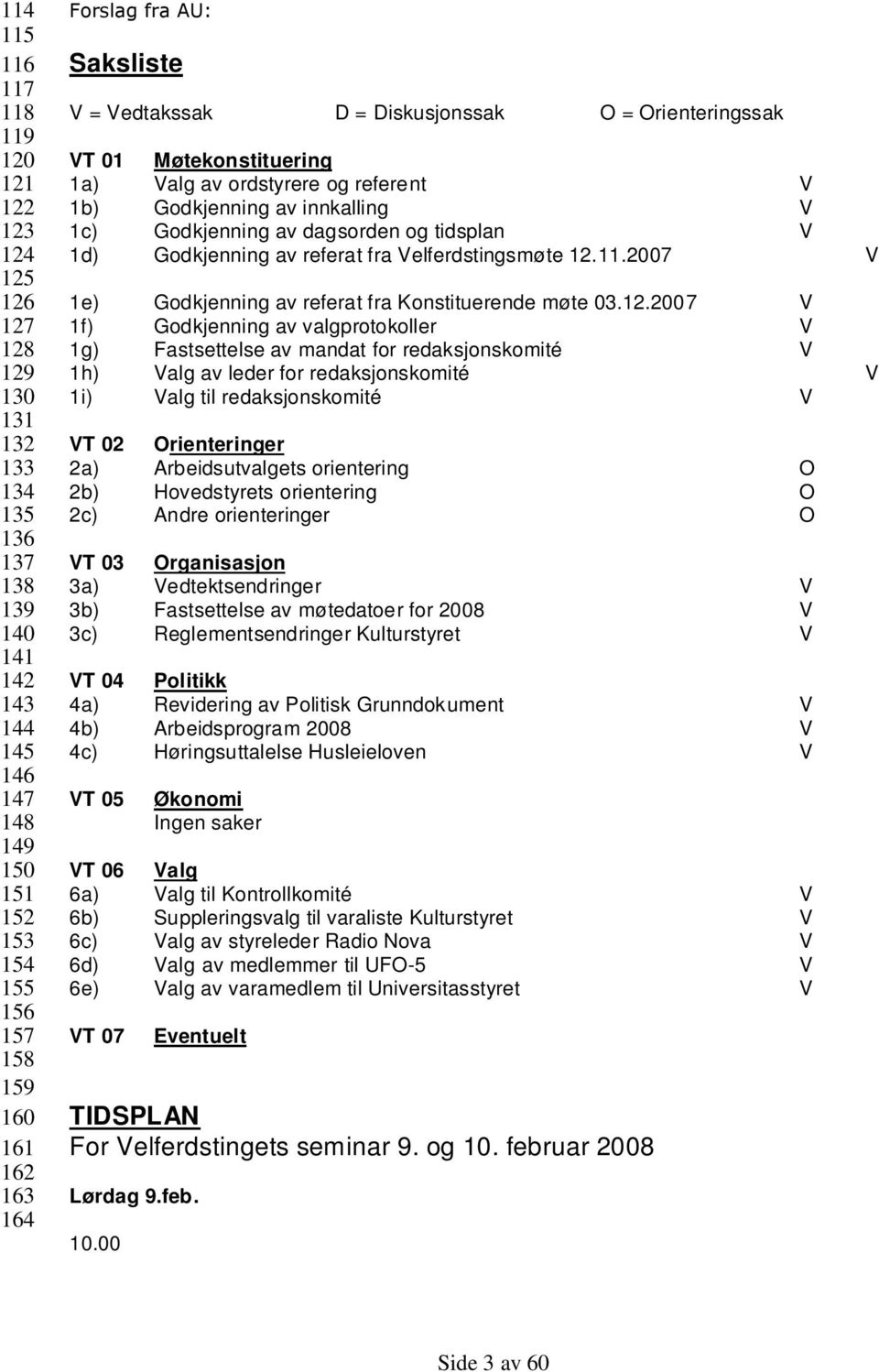 av dagsorden og tidsplan V 1d) Godkjenning av referat fra Velferdstingsmøte 12.