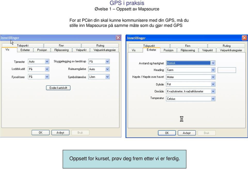 inn Mapsource på samme måte som du gjør med GPS