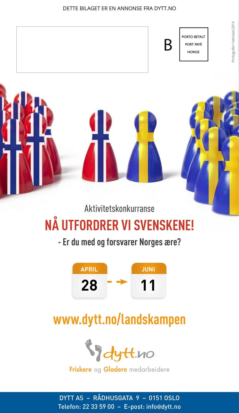 svenskene! - Er du med og forsvarer Norges ære? April 28 Juni 11 www.dytt.