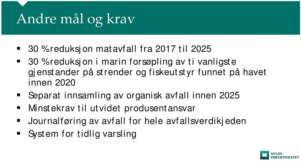 innen 2020 Separat innsamling av organisk avfall innen 2025 Minstekrav til utvidet