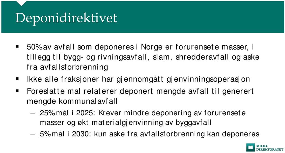 Foreslåtte mål relaterer deponert mengde avfall til generert mengde kommunalavfall 25%-mål i 2025: Krever mindre