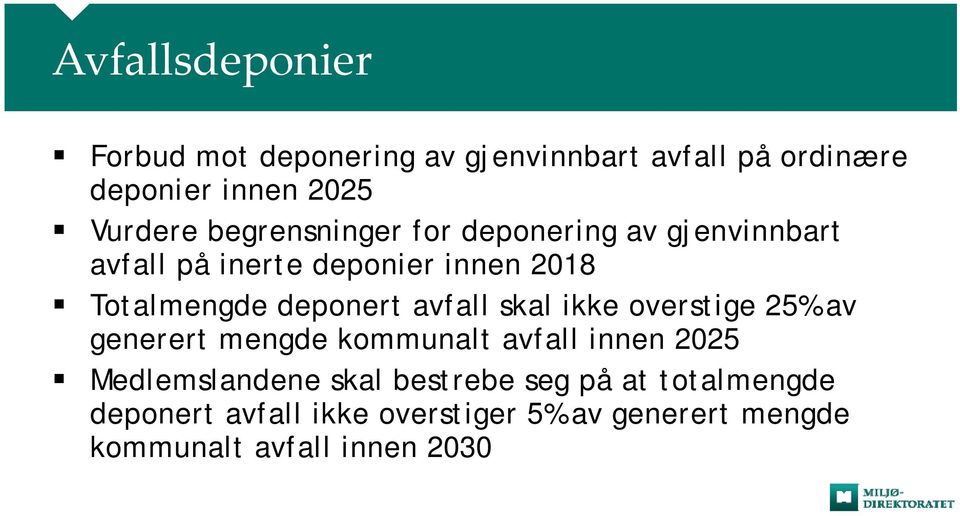 avfall skal ikke overstige 25% av generert mengde kommunalt avfall innen 2025 Medlemslandene skal