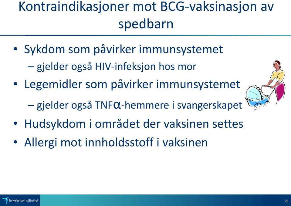 som påvirker immunsystemet gjelder også TNFα-hemmere i svangerskapet