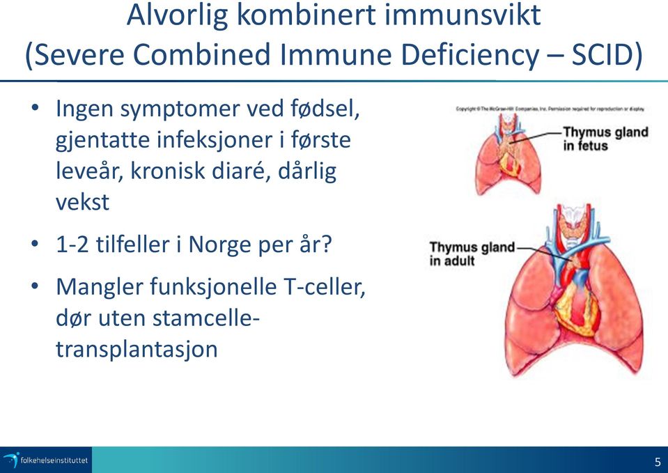 leveår, kronisk diaré, dårlig vekst 1-2 tilfeller i Norge per år?