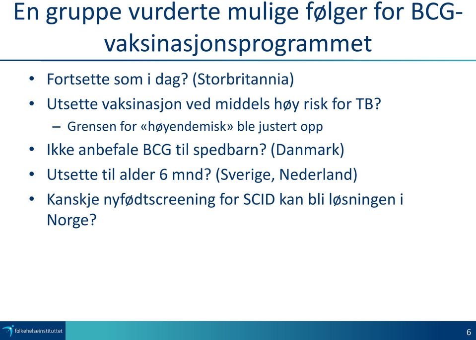 Grensen for «høyendemisk» ble justert opp Ikke anbefale BCG til spedbarn?