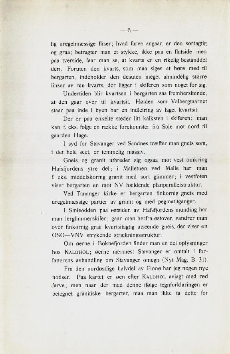 I^lnclerticien blir KvartBen i bergarten Baa fremnerbken6e, at clen zaar over til KvartBit. l^giclen Bvm Valberztaarnet 3taar paa incle i dven nar en incileirinz av la^et KvartBit.