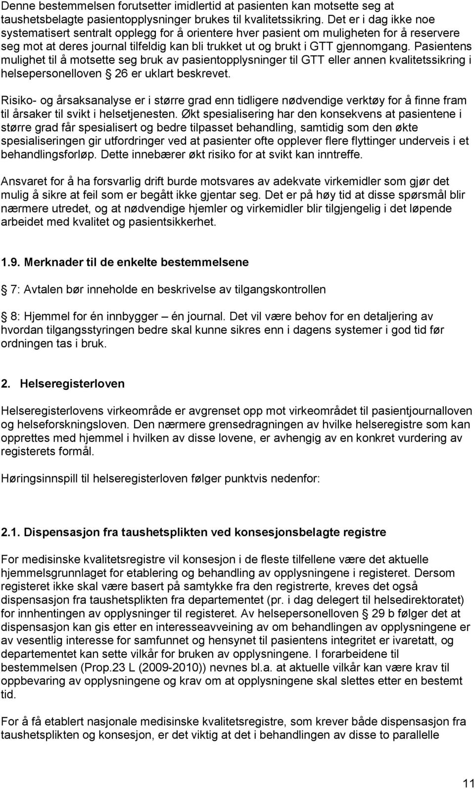 Pasientens mulighet til å motsette seg bruk av pasientopplysninger til GTT eller annen kvalitetssikring i helsepersonelloven 26 er uklart beskrevet.