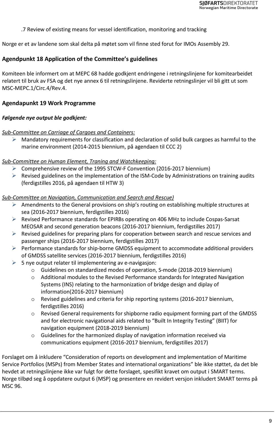 til retningslinjene. Reviderte retningslinjer vil bli gitt ut som MSC-MEPC.1/Circ.4/