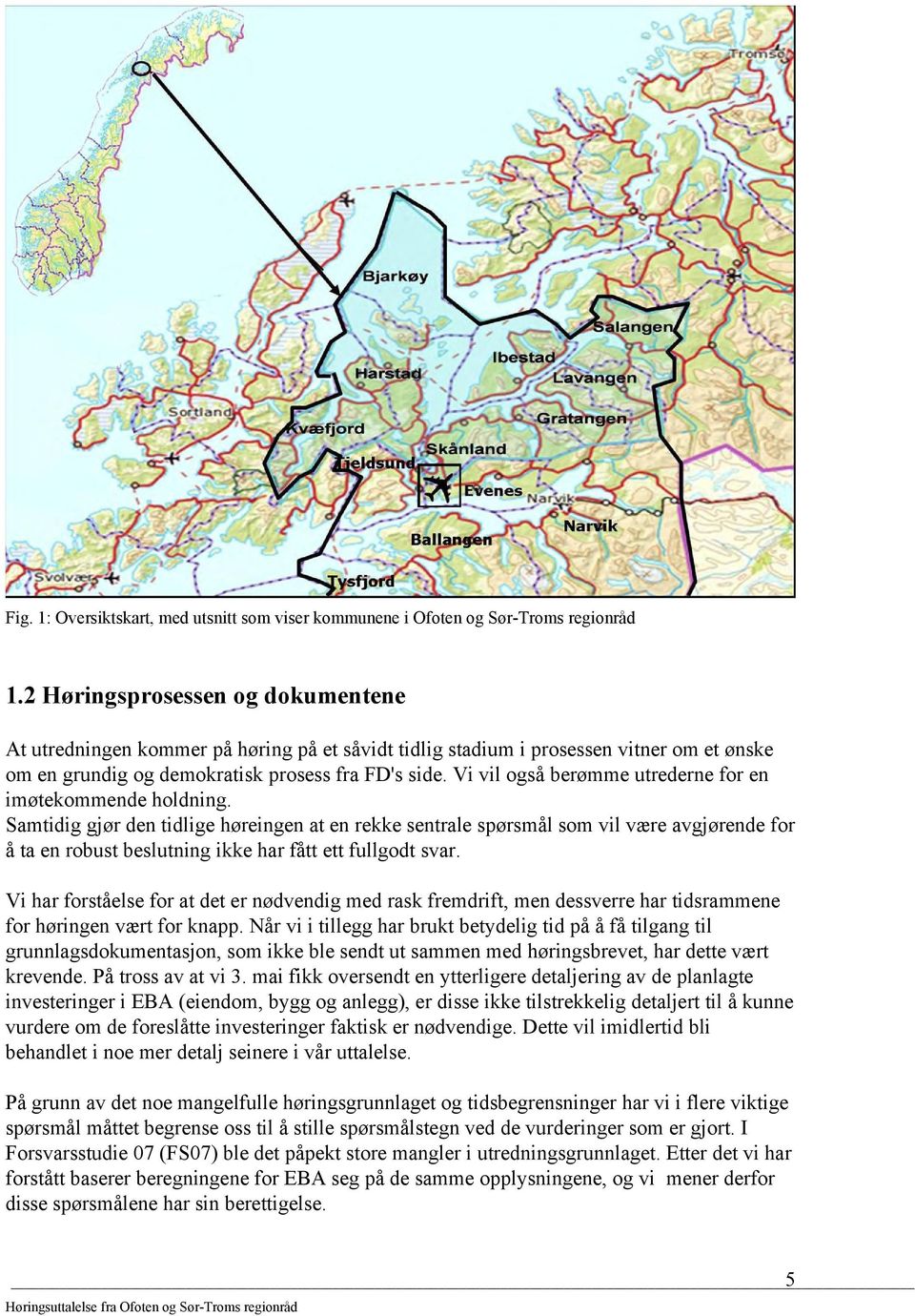 Vi vil også berømme utrederne for en imøtekommende holdning.