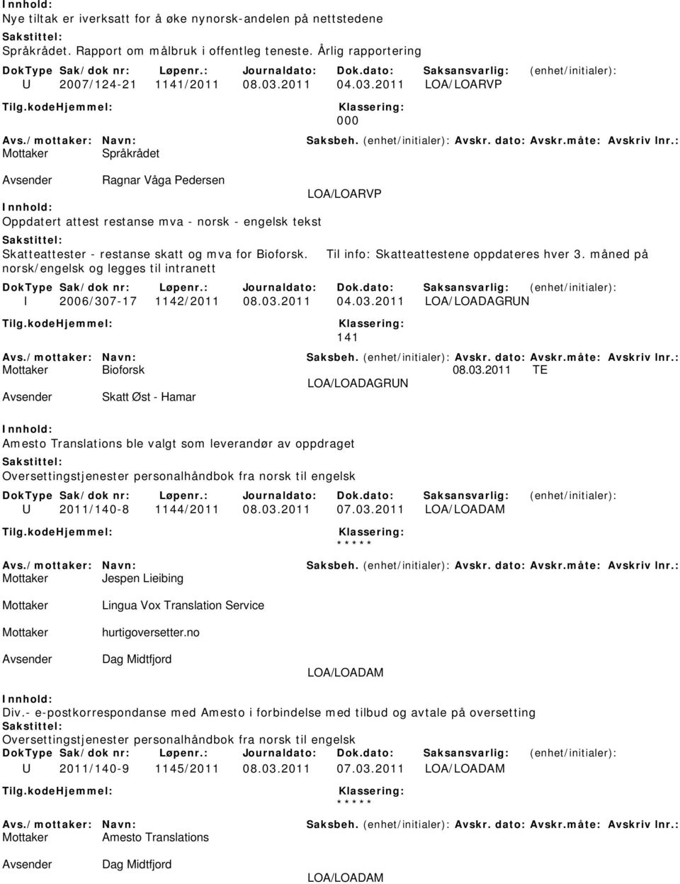 Til info: Skatteattestene oppdateres hver 3. måned på norsk/engelsk og legges til intranett I 2006/307-17 1142/2011 08.03.