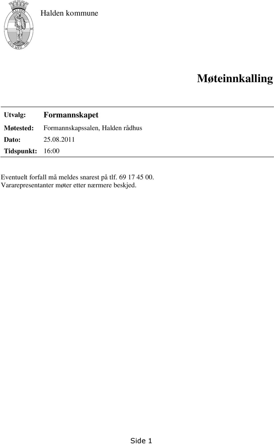 2011 Tidspunkt: 16:00 Eventuelt forfall må meldes snarest