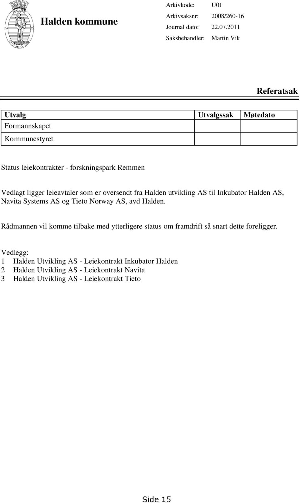 leieavtaler som er oversendt fra Halden utvikling AS til Inkubator Halden AS, Navita Systems AS og Tieto Norway AS, avd Halden.