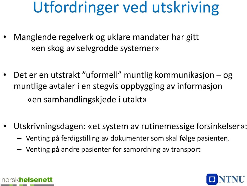 «en samhandlingskjede i utakt» Utskrivningsdagen: «et system av rutinemessige forsinkelser»: Venting på