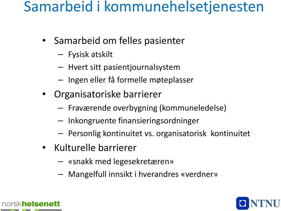 overbygning (kommuneledelse) Inkongruente finansieringsordninger Personlig kontinuitet vs.