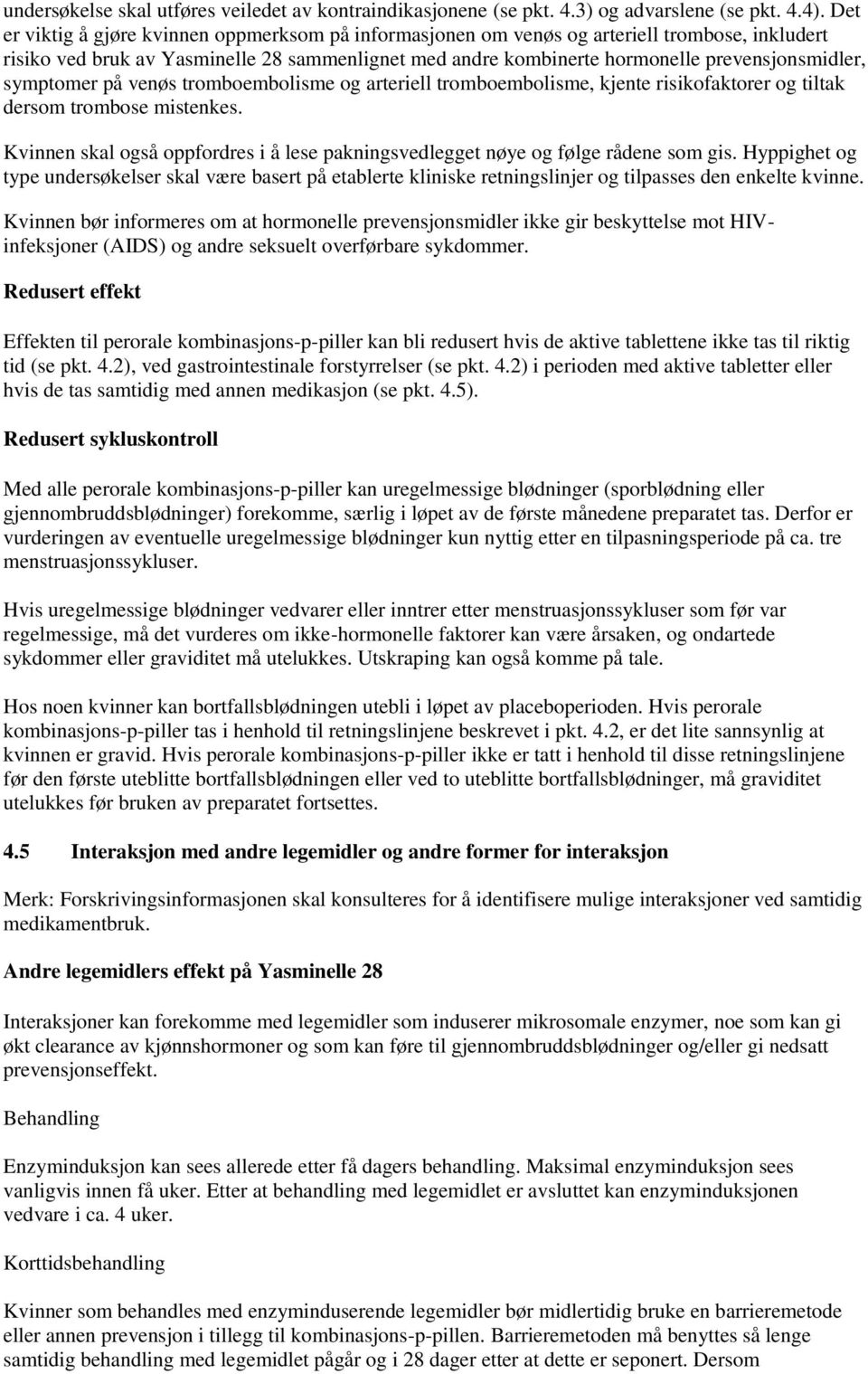 symptomer på venøs tromboembolisme og arteriell tromboembolisme, kjente risikofaktorer og tiltak dersom trombose mistenkes.