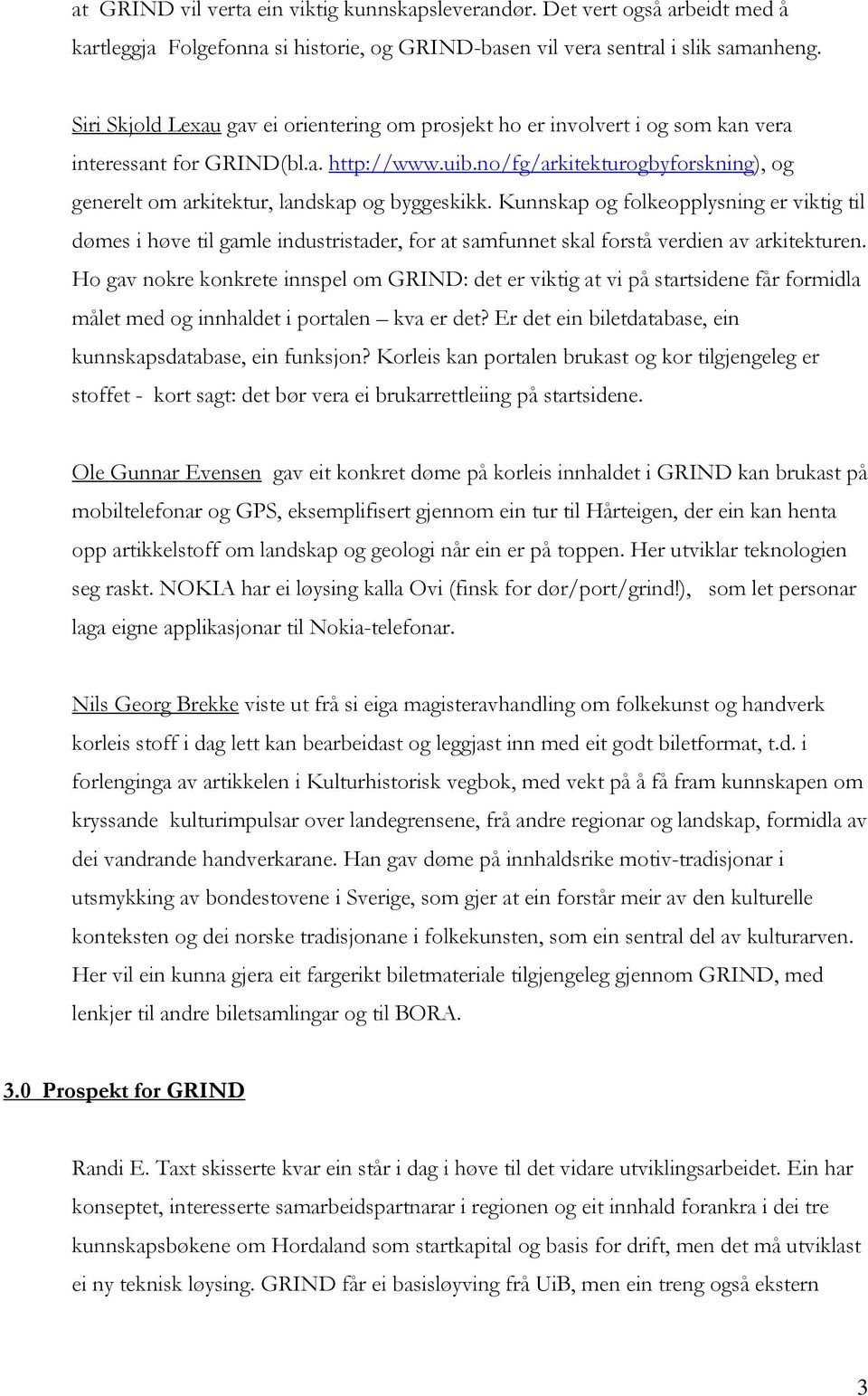 no/fg/arkitekturogbyforskning), og generelt om arkitektur, landskap og byggeskikk.