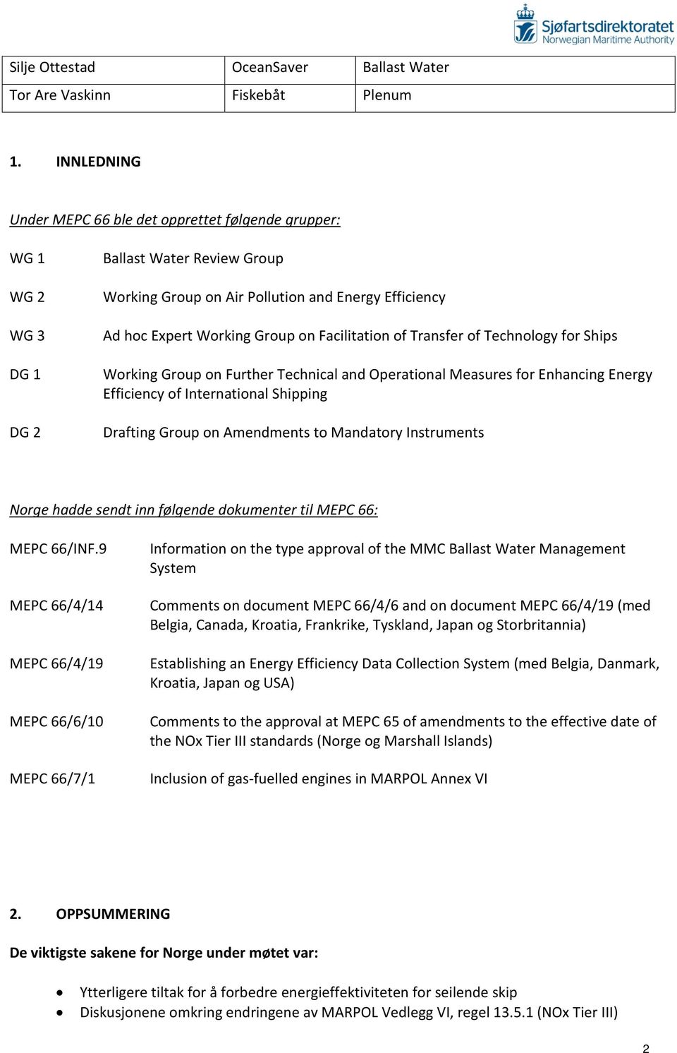 Facilitation of Transfer of Technology for Ships Working Group on Further Technical and Operational Measures for Enhancing Energy Efficiency of International Shipping Drafting Group on Amendments to