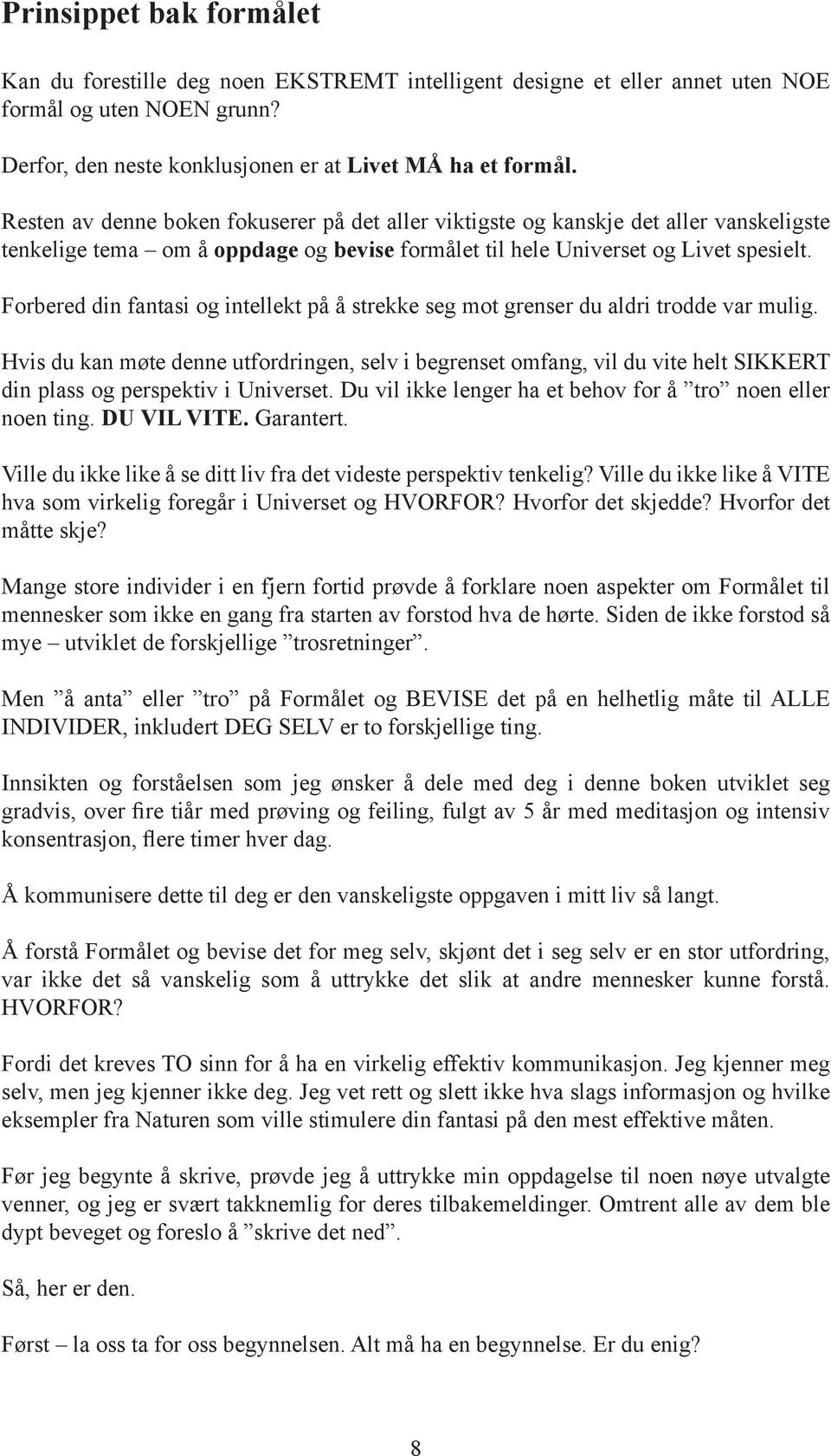 Forbered din fantasi og intellekt på å strekke seg mot grenser du aldri trodde var mulig.