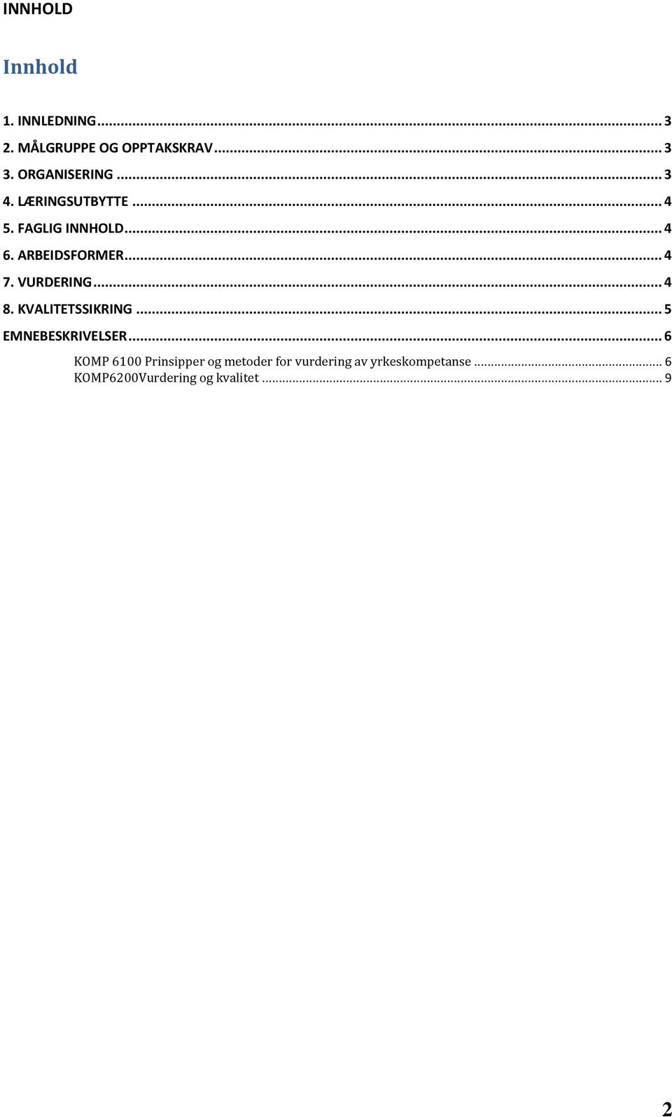 .. 4 7. VURDERING... 4 8. KVALITETSSIKRING... 5 EMNEBESKRIVELSER.