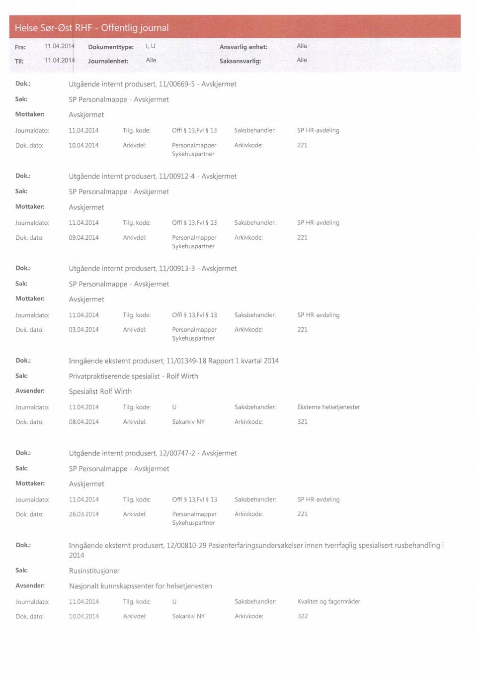 : Utgående internt produsert, 11/00913-3 - Dok. dato: 03.04.2014 Arkivdel: Personalmapper Arkivkode: 221 Dok.