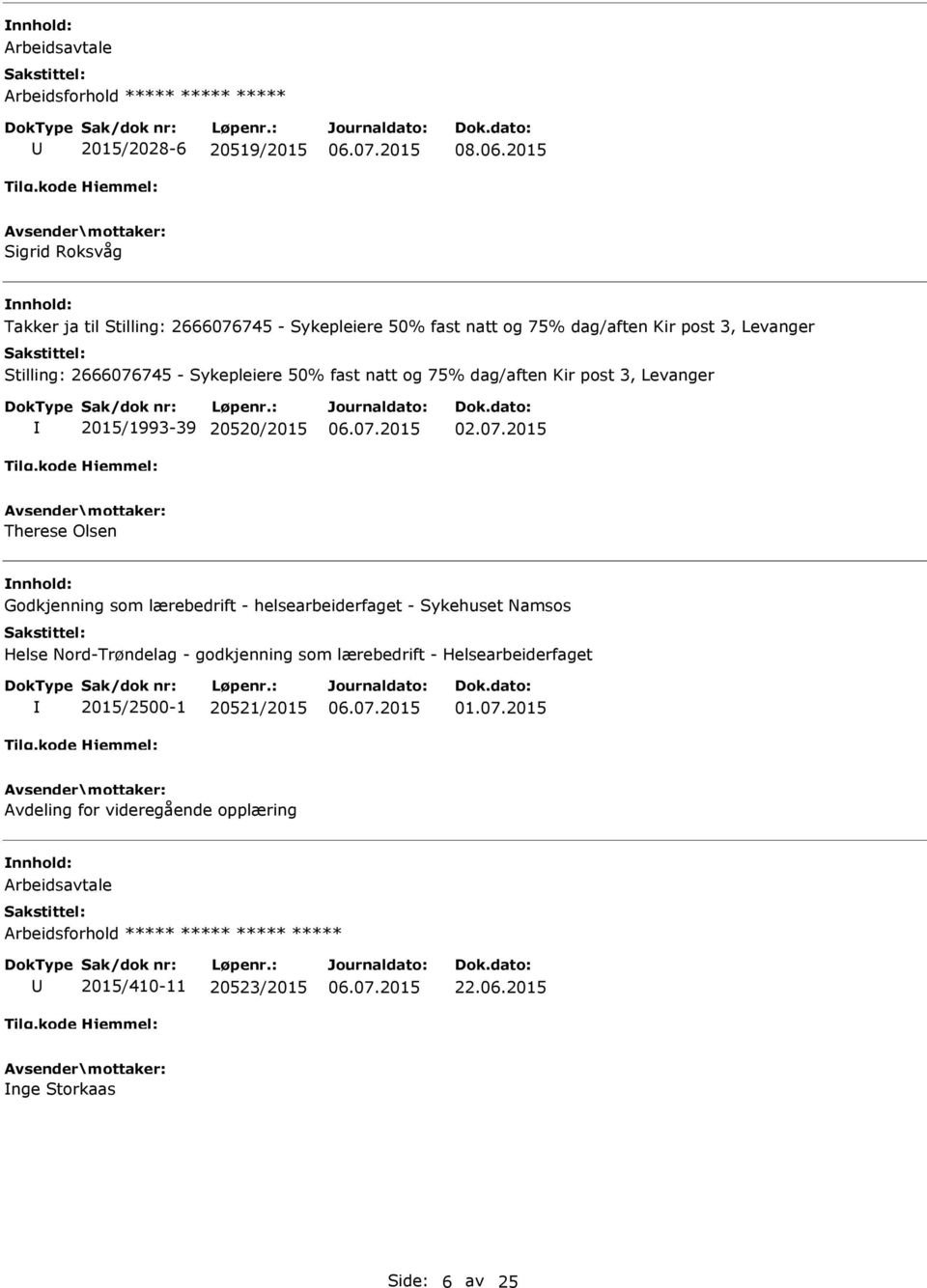 fast natt og 75% dag/aften Kir post 3, Levanger 2015/1993-39 20520/2015 Therese Olsen Godkjenning som lærebedrift - helsearbeiderfaget - Sykehuset Namsos Helse