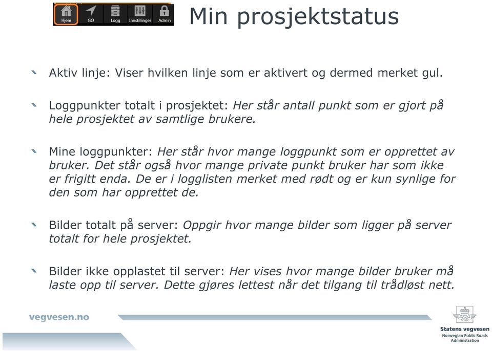 Mine loggpunkter: Her står hvor mange loggpunkt som er opprettet av bruker. Det står også hvor mange private punkt bruker har som ikke er frigitt enda.