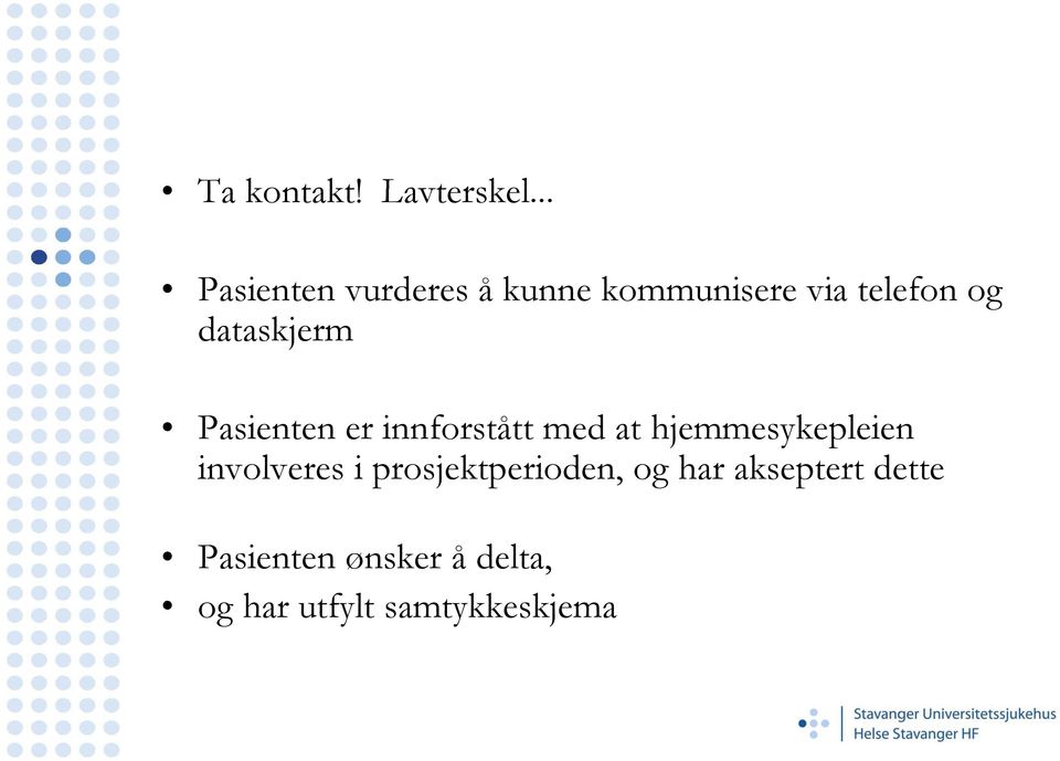 dataskjerm Pasienten er innforstått med at hjemmesykepleien