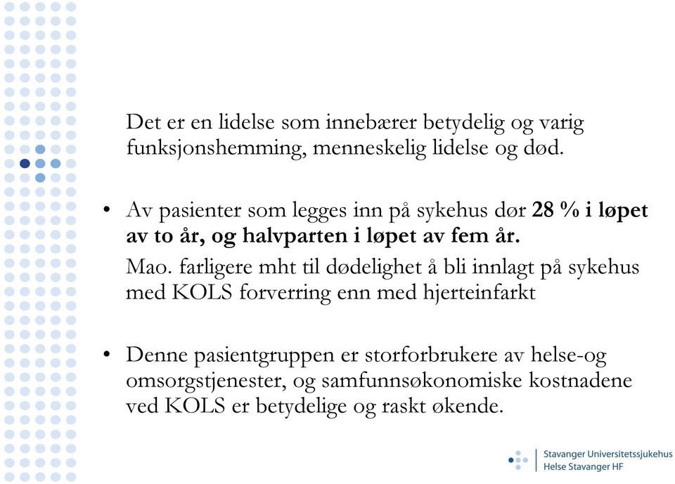 farligere mht til dødelighet å bli innlagt på sykehus med KOLS forverring enn med hjerteinfarkt Denne