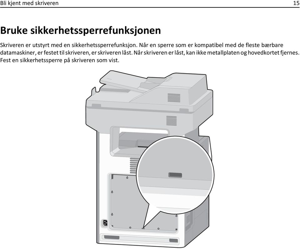 Når en sperre som er kompatibel med de fleste bærbare datamaskiner, er festet til