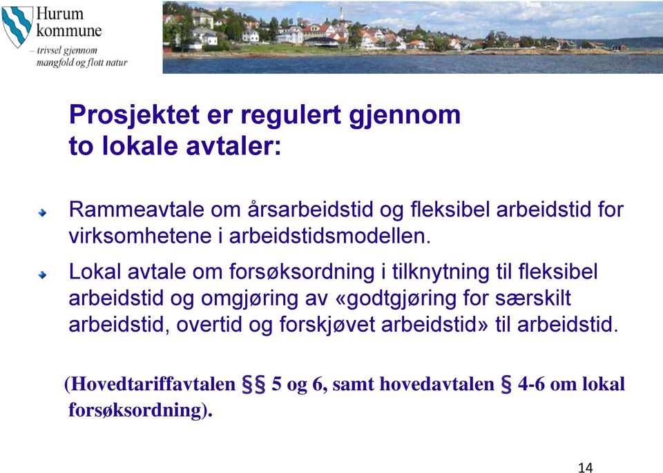 Lokal avtale om forsøksordning i tilknytning til fleksibel arbeidstid og omgjøring av «godtgjøring for